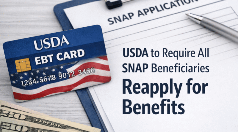 usda to require all snap beneficiaries reapply for benefits